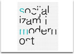 Izložba Socijalizam i modernost - Umjetnost, kultura, politika 1950. - 1974. Izložba Socijalizam i modernost - Umjetnost, kultura, politika 1950. - 1974.