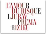 L'amour du risque / Ljubav prema riziku L'amour du risque / Ljubav prema riziku