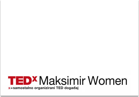 TED X Maksimir Woman 2013 TED X Maksimir Woman 2013