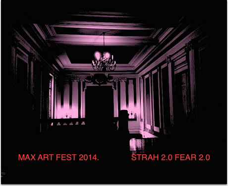 max art fest 2014 / strah 2.0 max art fest 2014 / strah 2.0