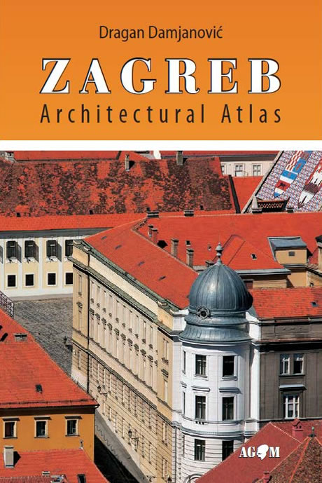 zagreb architectural atlas / dragan damjanović