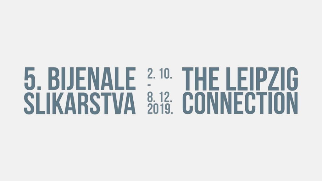 5. bijenale slikarstva | the leipzig connection | zagreb | 2019.