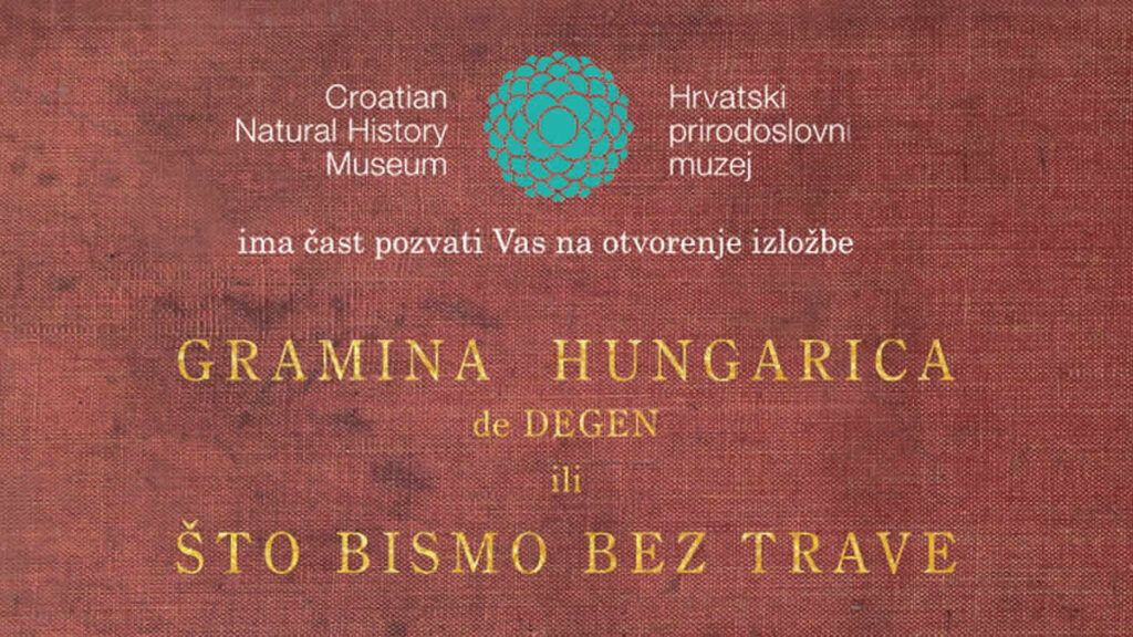 izložba "gramina hungarica de degen ili što bismo bez trave" | hrvatski prirodoslovni muzej | 2019.