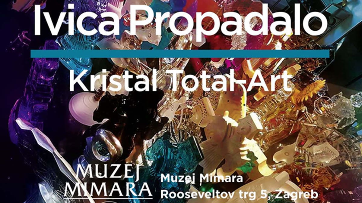 Ivica Propadalo / Kristal Total-art / Muzej Mimara Zagreb 2019