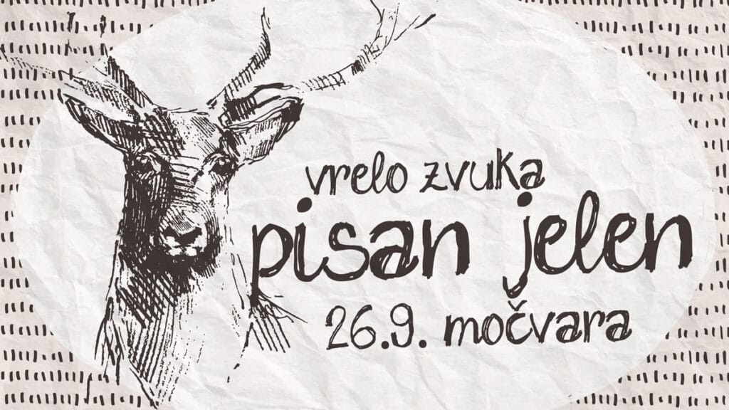 pisan jelen | vrelo zvuka | močvara zagreb | 2021.