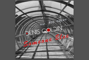 denis goldin ft. rob hazen - someone else - 2021.