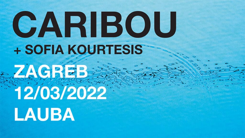 caribou & sofia kourtesis | lauba zagreb | 2022.