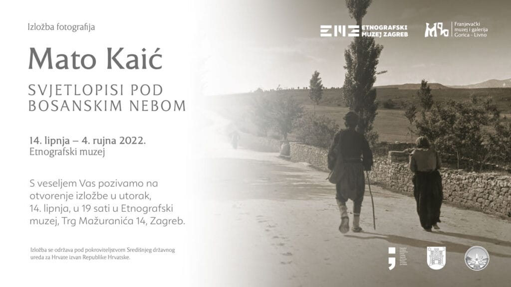 mato kaić - svjetlopisi pod bosanskim nebom | etnografski muzej zagreb | 2022.