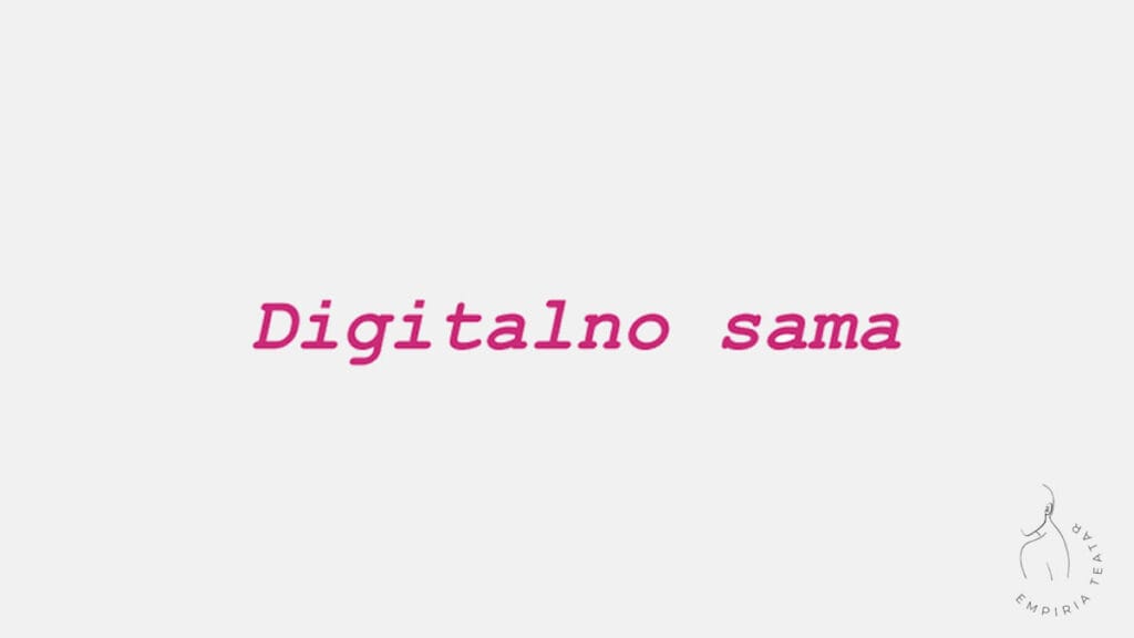 digitalno sama | empiria teatar | 2023.