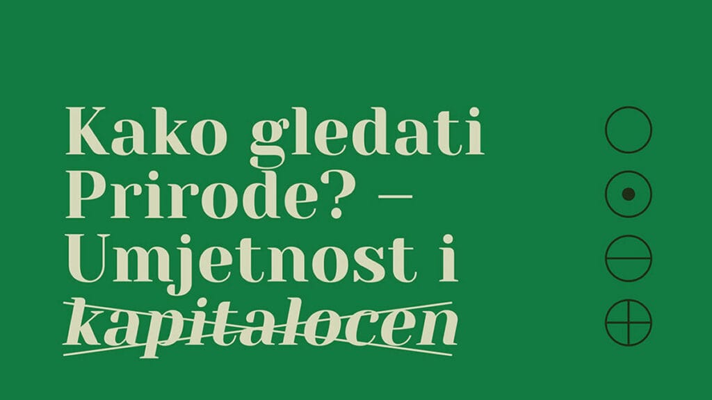 grupna izložba "kako gledati prirode - umjetnost i kapitalocen" | galerija prsten zagreb | 2023.