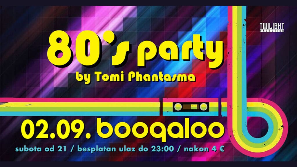 80s party by tomi phantasma | boogaloo zagreb | 02.09.2023.