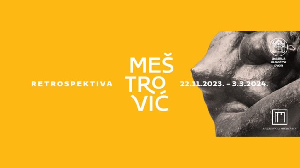 izložba "ivan meštrović - retrospektiva" | galerija klovićevi dvori zagreb | 2023.-2024.