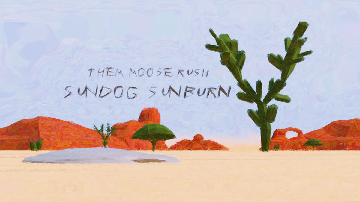them moose rush - sundog sunburn | 2024.