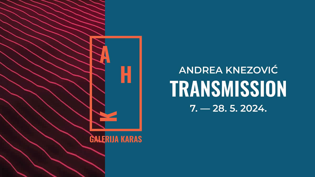 andrea knezović | izložba "transmission" | galerija karas zagreb | 2024.