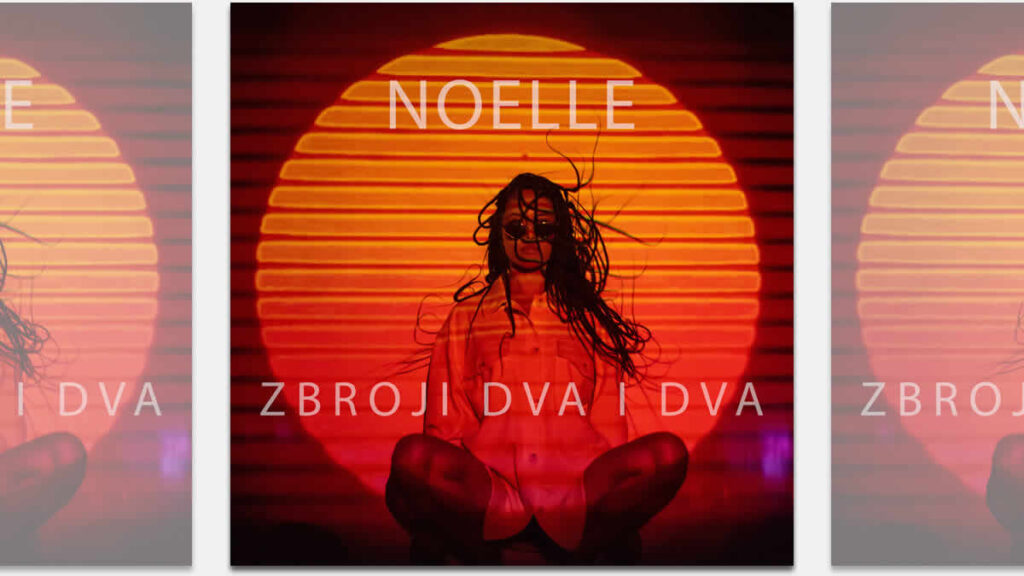 noelle - zbroji dva i dva | 2024.
