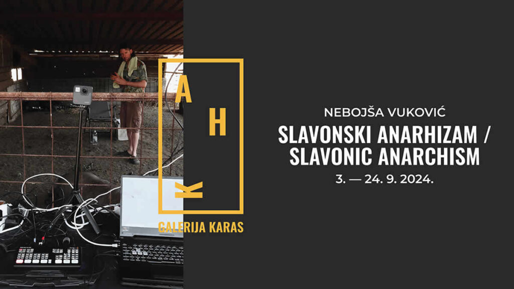 nebojša vuković | izložba "slavonski anarhizam" | galerija karas zagreb | 2024.