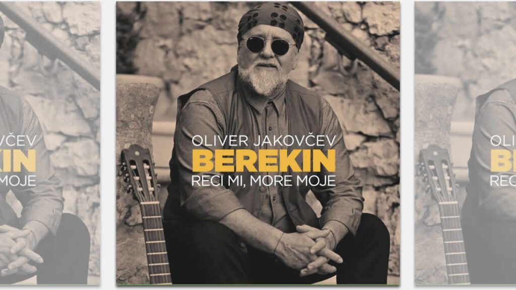 oliver jakovčev berekin - reci mi more moje | 2024.