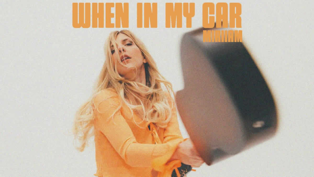 miriiam - when in my car | 2025.