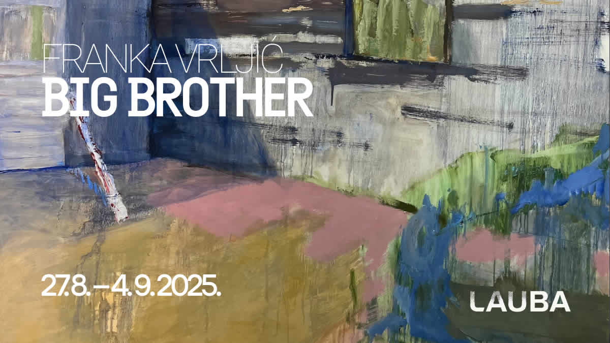 franka vrljić | izložba "big brother" | lauba zagreb | 2025.