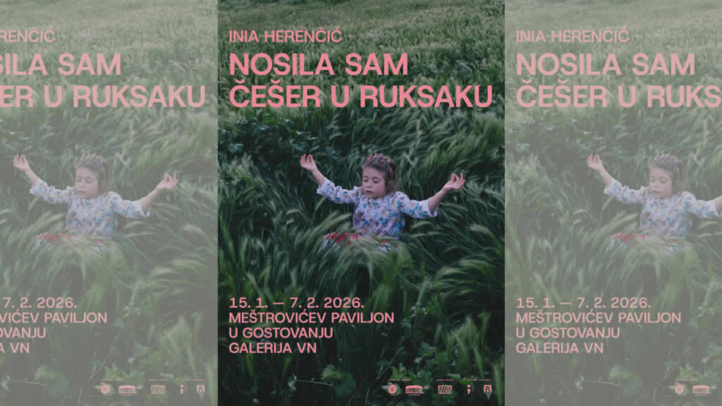 inia herenčić - izložba "nosila sam češer u ruksaku | galerija vn zagreb | 2026.