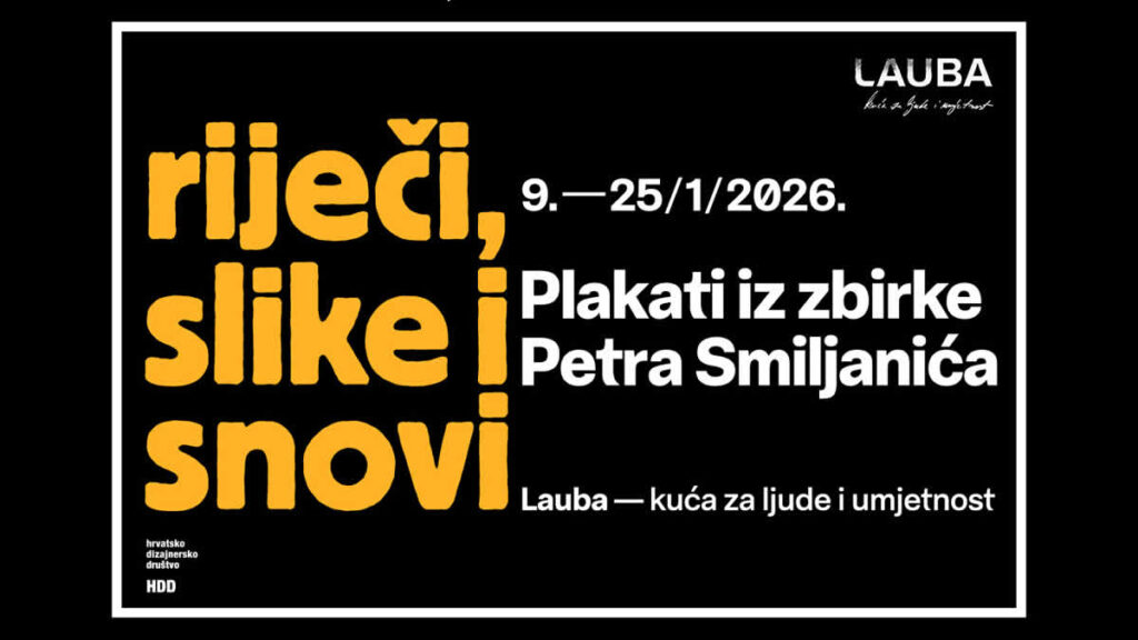 riječi, slike i snovi - plakati iz zbirke petra smiljanića | lauba zagreb | 2026.