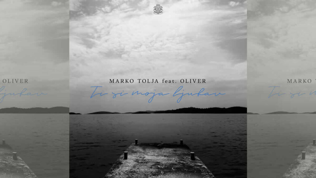 marko tolja & oliver dragojević - ti si moja ljubav | 2026.