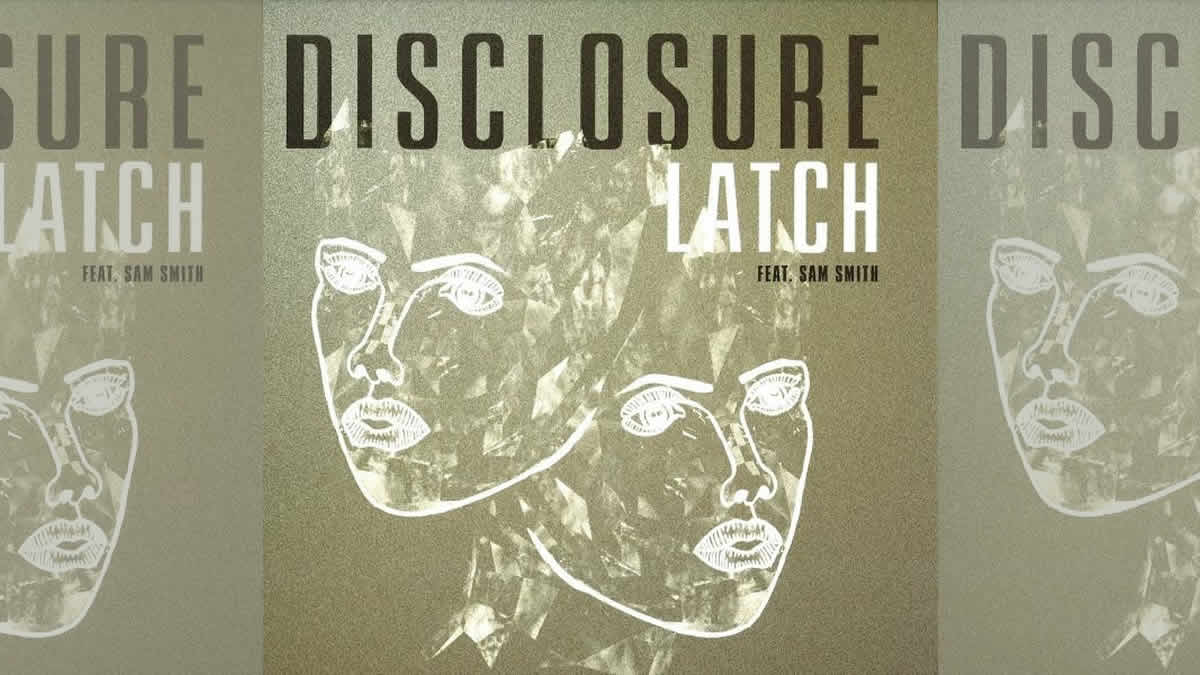 disclosure feat. sam smith - latch | 2012.