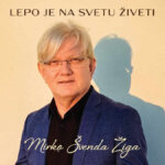 mirko švenda žiga - lepo je na svetu živeti | 2026.