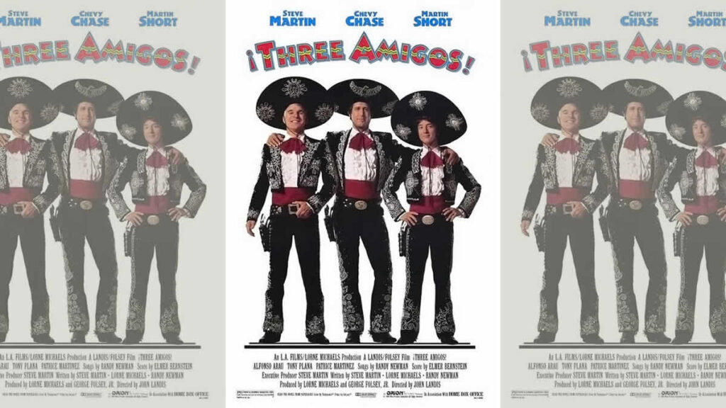 tri amigosa | three amigos | steve martin & chevy chase & martin short | 1986.
