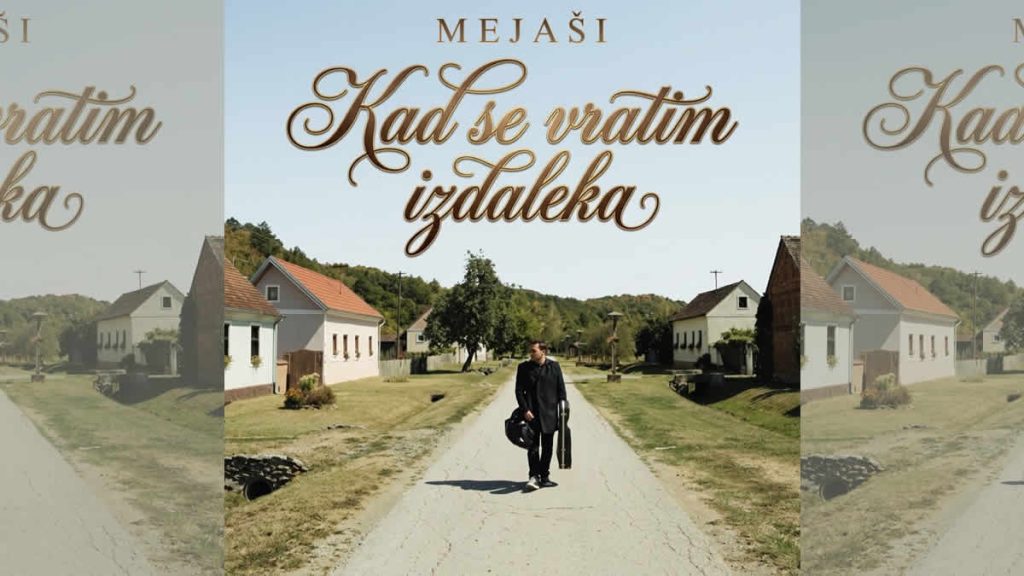 mejaši - kad se vratim izdaleka | 2026.