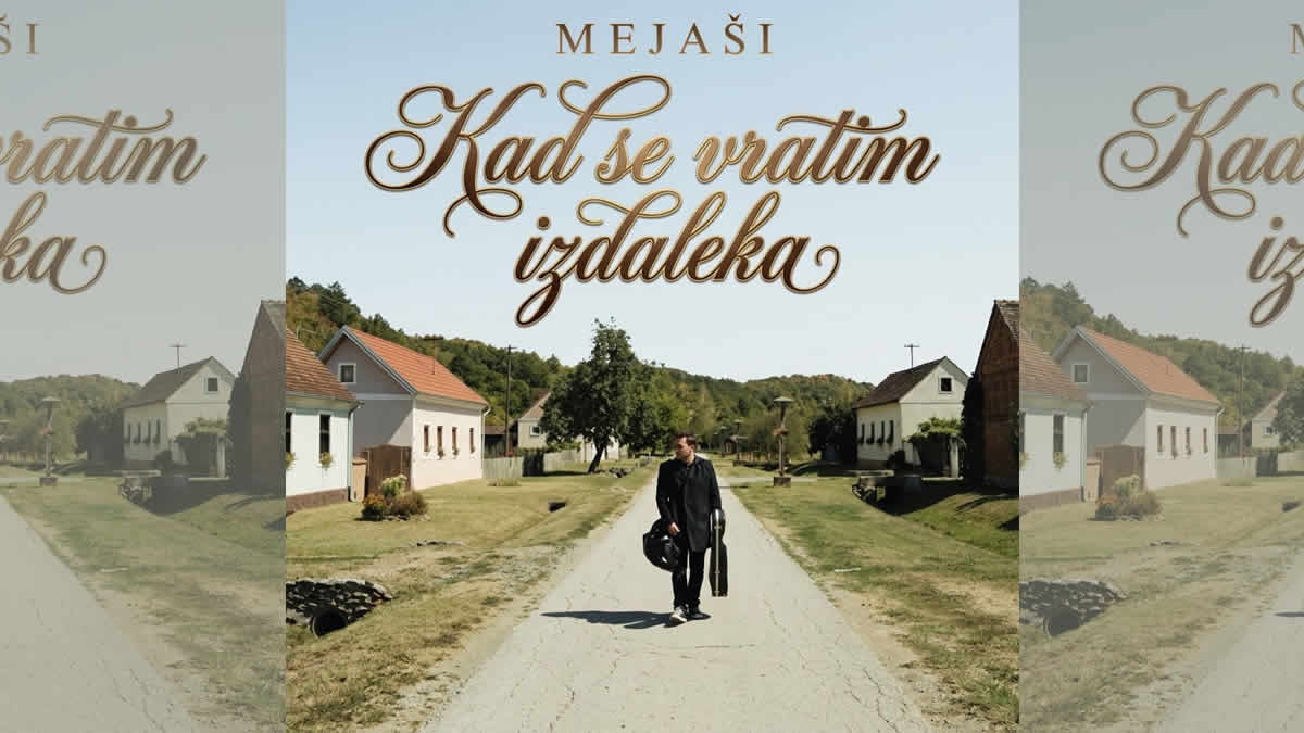 mejaši - kad se vratim izdaleka | 2026.